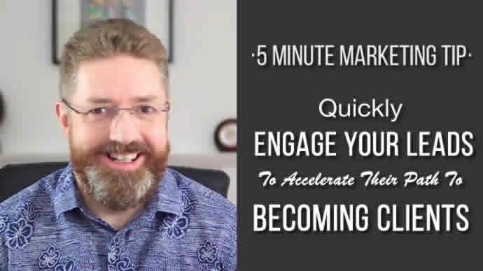 Quickly Engage Your Leads To Accelerate Their Path To Becoming Clients